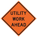 Utility Work Ahead Traffic Sign, 48 in H, 48 in W, Vinyl, Diamond, English, 669-C/48-SBFO-UW